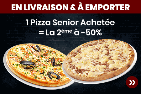1 PIZZA SENIOR ACHETEE = LA 2 EME A - 50 POURCENT