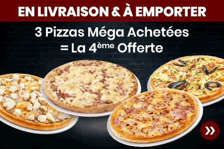 3 PIZZAS MEGA ACHETEES = LA 4 EME OFFERTE